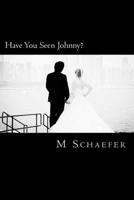 Have You Seen Johnny? 1494358808 Book Cover