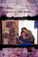 His Eminence Abuna Yesehaq Mandefro: Juliet -- Bob Marley 1434305481 Book Cover