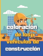 coloración de los vehículos de construcción: Camiones y herramientas, excavadoras y volquetes, excavadoras, tractores, camiones de cemento, rodillos d B08R7VM2ZS Book Cover