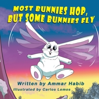 Most Bunnies Hop, but Some Bunnies Fly 1612254853 Book Cover