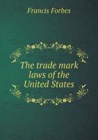 The Trade Mark Laws of the United States 1014521548 Book Cover