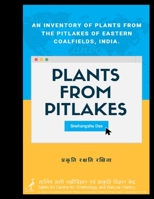 Plants From Pitlakes: An inventory of plants from the pitlakes of Eastern Coalfields, India B087H8WHHK Book Cover