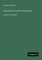 Romanz De L'estoire Dou Graal: en gros caractères (French Edition) 338805875X Book Cover