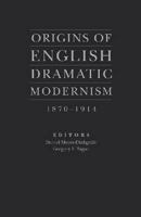 Origins of English Dramatic Modernism 1933146664 Book Cover