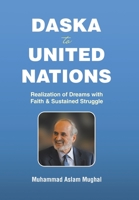 Daska to United Nations: Realization of Dreams with Faith & Sustained Struggle 1669862984 Book Cover