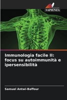 Immunologia facile II: focus su autoimmunità e ipersensibilità (Italian Edition) 6209908438 Book Cover