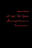 Al Azif the Cipher Manuscript Known As Necronomicon 1300652764 Book Cover