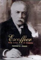 Escoffier: The King of Chefs 1852853964 Book Cover