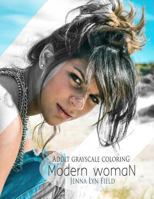 Modern Woman: Greyscale Colouring Book 1539529088 Book Cover