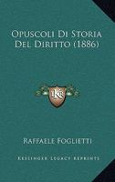 Opuscoli Di Storia Del Diritto (1886) 1167598474 Book Cover