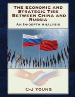 The Economic and Strategic Ties Between China and Russia: How Beijing and Moscow Created the 21st Century's Most Consequential Partnership B0GWQ1N42T Book Cover
