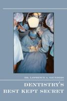 Dentistry's Best Kept Secret 1434903435 Book Cover