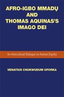 Afro-Igbo Mmadụ And Thomas Aquinas's Imago Dei: An Intercultural Dialogue on Human Dignity 1524500496 Book Cover