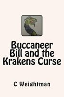 Buccaneer Bill and the Krakens Curse 1480021792 Book Cover