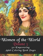 Women of the World Volume 3: 50+ Empowering Adult Coloring Book Pages B0C2RR82WS Book Cover