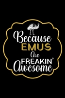 Because Emus Are Freakin' Awesome: Personalised Emu Novelty Gifts | Use As Journal, Notepad, Diary, Organizer 1675883181 Book Cover