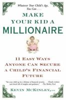 Make Your Kid a Millionaire: 11 Easy Ways Anyone Can Secure a Child's Financial Future 0684865645 Book Cover