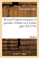 Recueil d'opéra-comiques et parodies. Folette ou L'enfant gâté 2019659328 Book Cover