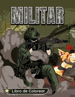 Militar Libro de Colorear: Un Ejército Libro para Colorear para Niños de 8 a 12 años: hombres del ejército, fuerzas especiales, soldados, aviones de guerra, tanques y más B09DM8YSWZ Book Cover