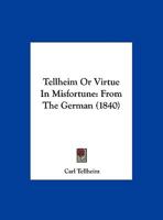 Tellheim Or Virtue In Misfortune: From The German 1354985524 Book Cover