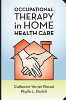 Occupational Therapy in Home Health Care 1416404031 Book Cover