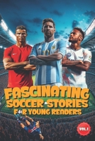 Fascinating Soccer Stories For Young Reader: Inspiring Tales of Legendary Players, Incredible Matches, and the Magic of the Beautiful Game B0DTF7BS5T Book Cover