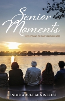 Senior Moments: Reflections on God's Faithfulness B0CTS94CLL Book Cover