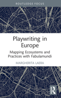 Playwriting in Europe: Mapping Ecosystems and Practices with Fabulamundi 0367503131 Book Cover