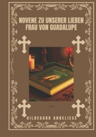 Novene zu Unserer Lieben Frau von Guadalupe (German Edition) B0DPPQCXQX Book Cover