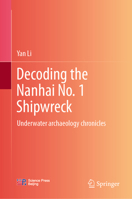 Decoding the Nanhai No. 1 Shipwreck: Underwater Archaeology Chronicles 9819245311 Book Cover