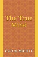 The True Mind 1731272596 Book Cover