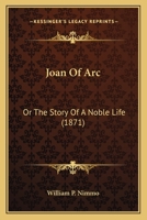 Joan Of Arc: Or The Story Of A Noble Life 1104095688 Book Cover