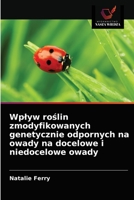 Wpływ roślin zmodyfikowanych genetycznie odpornych na owady na docelowe i niedocelowe owady 6203183512 Book Cover