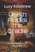 Death Rocks the Cradle: A Diamond Dust Suspense B087L8BGXK Book Cover