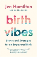 Birth Vibes: What Every Parent Deserves, in the Delivery Room and Beyond