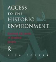 Access to the Historic Environment: Meeting the Needs of Disabled People 1873394187 Book Cover