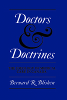 Doctors and Doctrines: The Ideology of Medical Care in Canada 0802061052 Book Cover