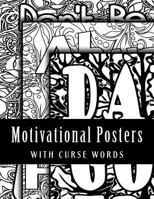 Motivational Posters with Curse Words: Adult Coloring Book 1544106734 Book Cover