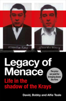 Legacy of Menace: Life in the Shadow of the Krays 1529917298 Book Cover