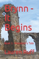 Brynn - It Begins: Book 1: Annodyne's Tale B08P1LQNF7 Book Cover