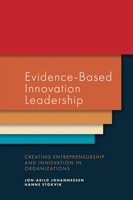 Evidence-Based Innovation Leadership: Creating Entrepreneurship and Innovation in Organizations 1787696367 Book Cover