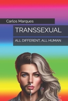TRANSSEXUAL: ALL DIFFERENT, ALL HUMAN B0DR9CP1YG Book Cover