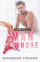 Accidental Man Whore 1974462773 Book Cover