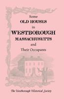 Some Old Houses in Westborough, Massachusetts and Their Occupants. with an Account of the Parkman Diaries 0788421298 Book Cover