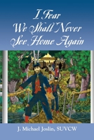 I Fear We Shall Never See Home Again 1647183693 Book Cover
