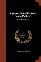 DoñA MaríA Pacheco, Mujer De Padilla: Tragedia 1021956031 Book Cover