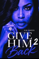 Give Him Back 2: Kemp & Satin 1726490165 Book Cover