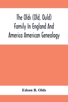 The Olds (Old, Ould) Family In England And America: American Genealogy 9354414311 Book Cover