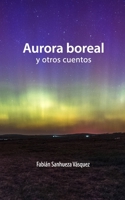 Aurora Boreal y otros cuentos 1547214430 Book Cover