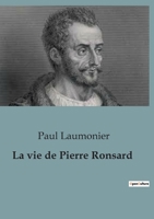 La vie de Pierre Ronsard B0C189SNDB Book Cover